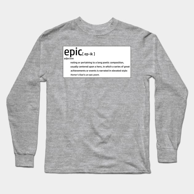 Epic Definition - Poetic Poetry Fantasy Adventure Imagination Long Sleeve T-Shirt by TSOL Games